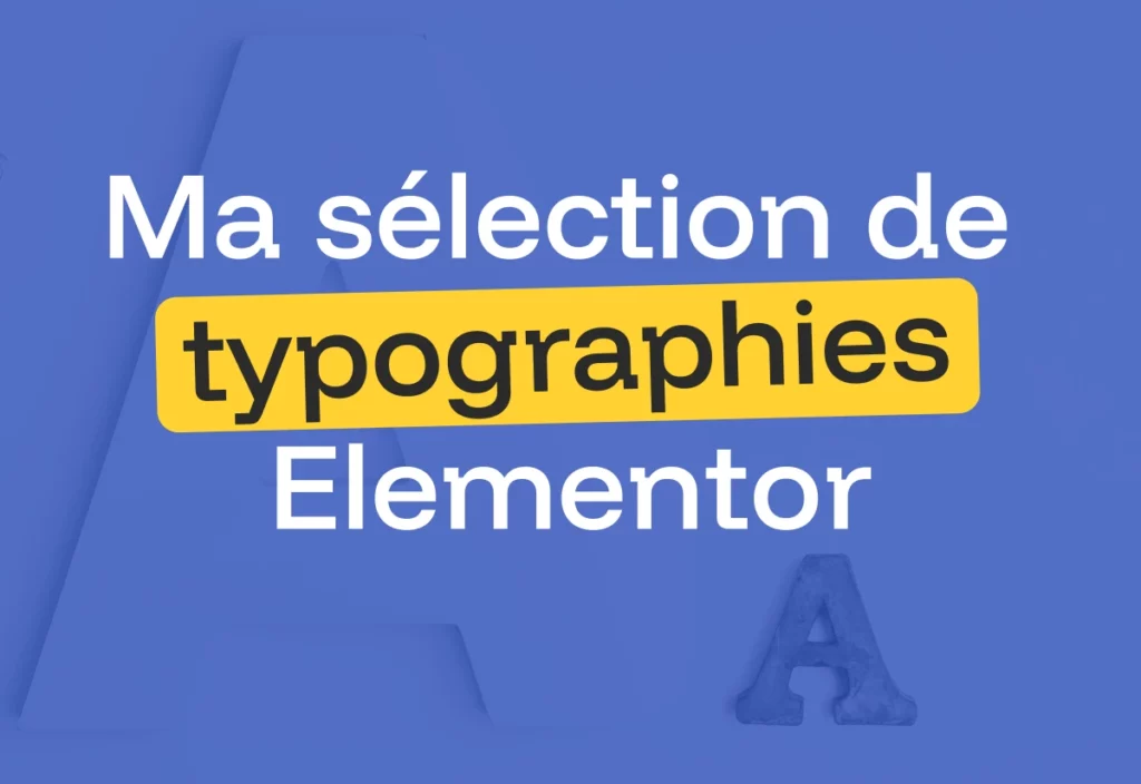 Ma sélection de typographies Elementor
